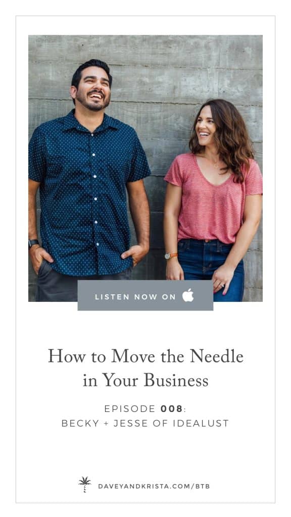 How to move the needle forward in your business | Podcast interview with Becky + Jesse of Idealust | Davey and Krista 
