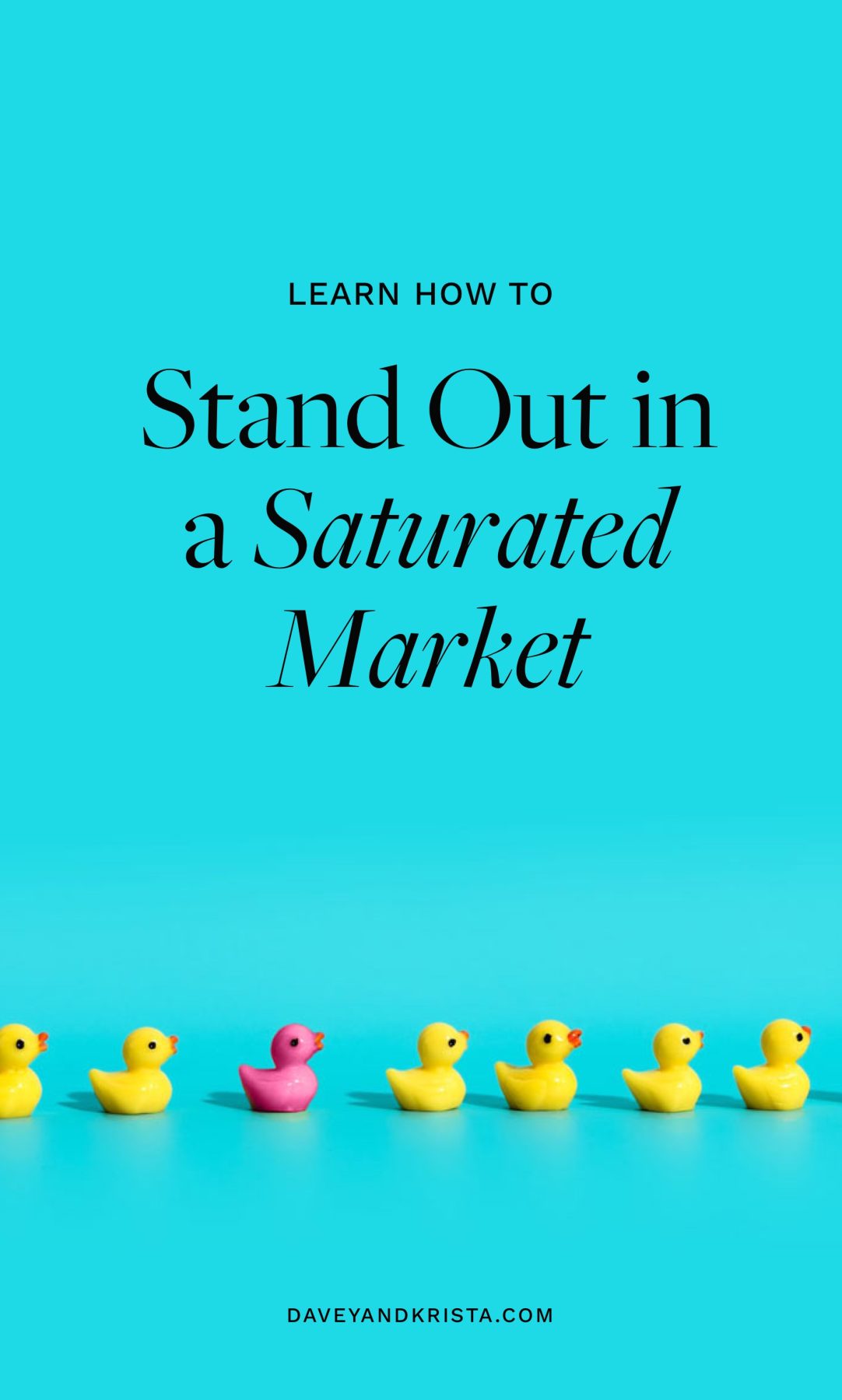 How to Stand Out in a Saturated Market | Via Davey & Krista