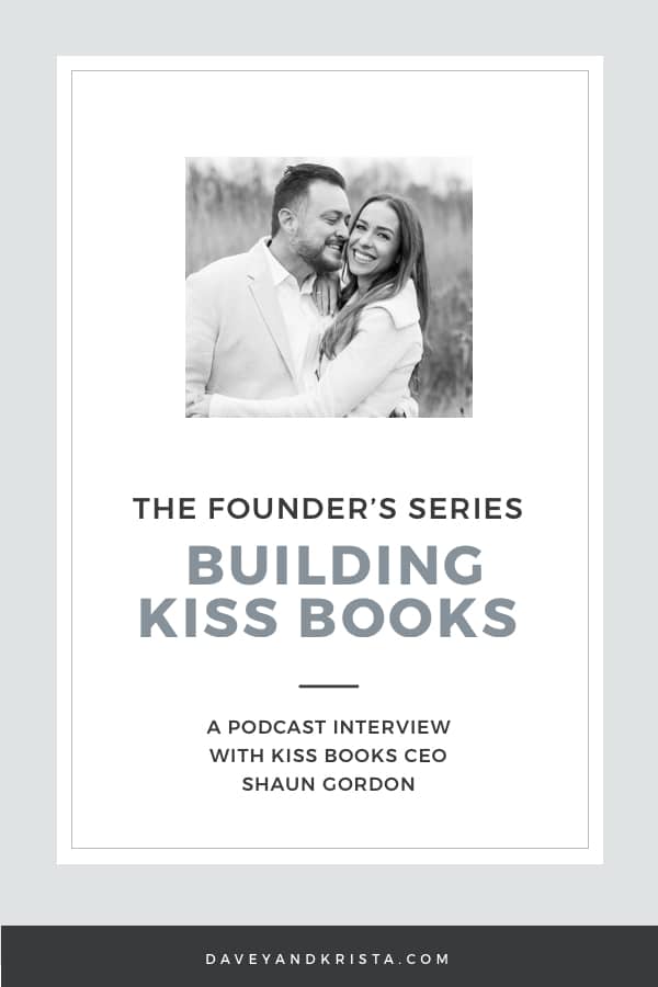 Shaun Gordon, Kiss - Building Kiss Books | Brands that Book Founders' Series | Davey & Krista