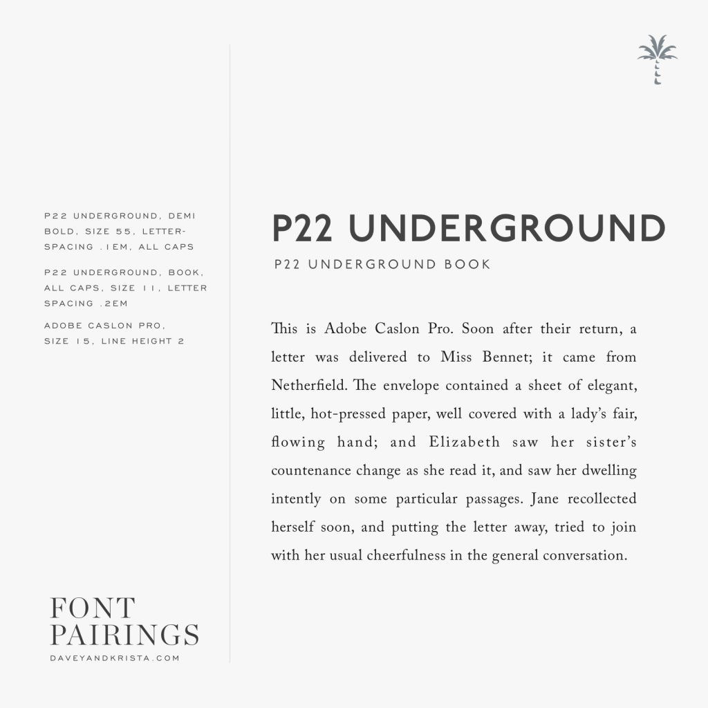 P22 Underground (sans serif) and Adobe Caslon pro come together for a contemporary combination | Via Davey & Krista | Typography Tips
