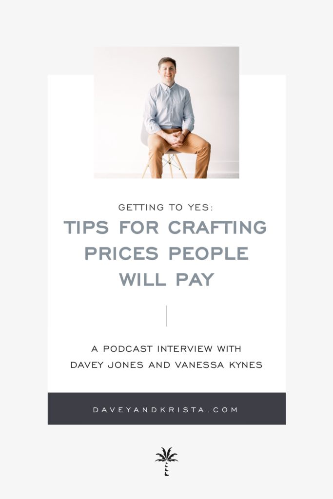 Getting to Yes: Tips for Crafting Prices People Will Pay | Davey & Krista