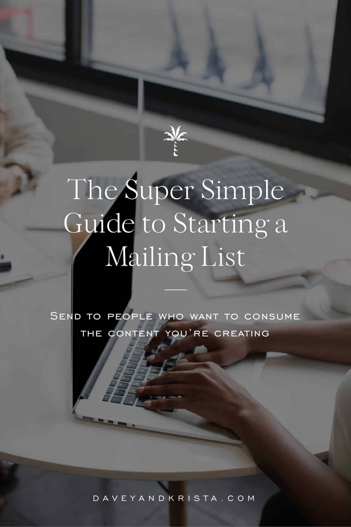 The Super Simple Guide to Starting at Mailing List | Davey & Krista