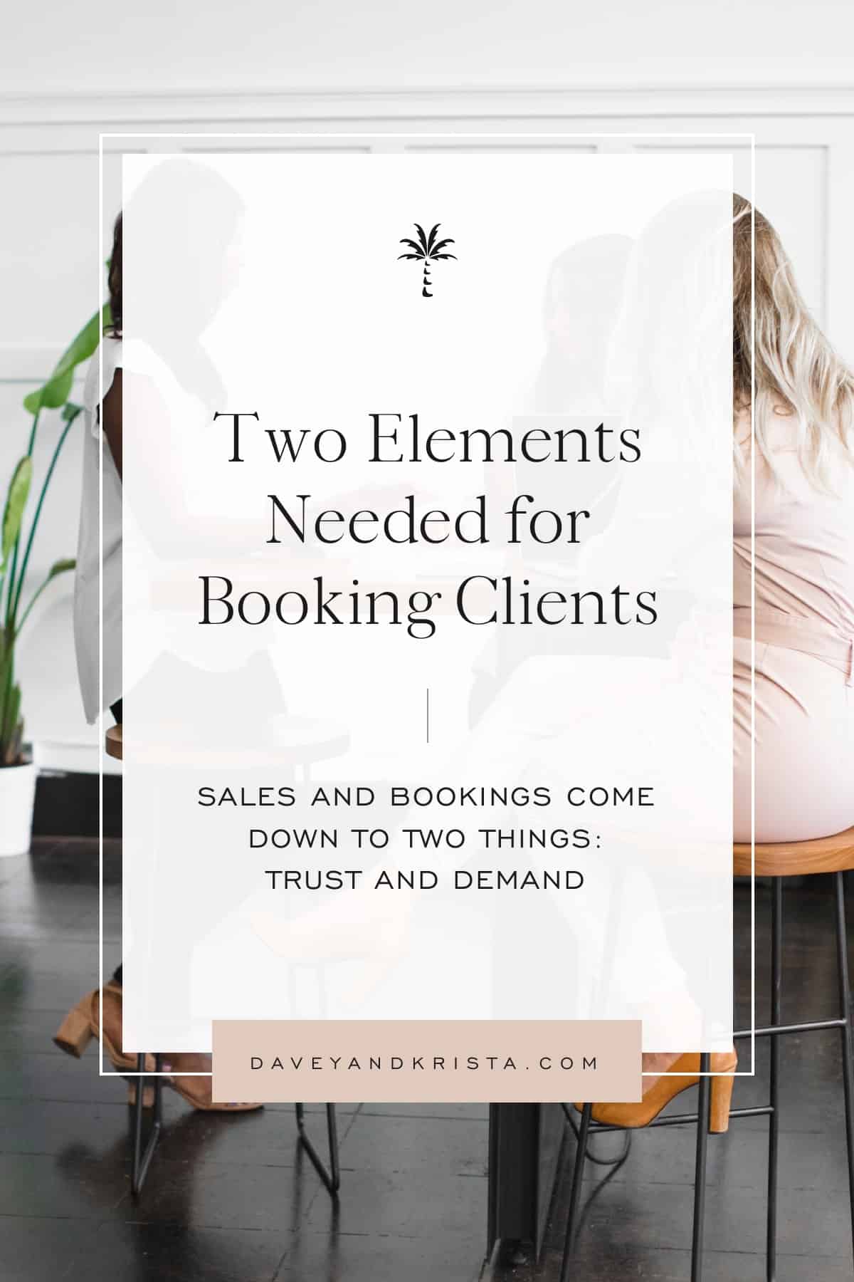 Two Elements Needed for Booking Clients | Davey & Krista