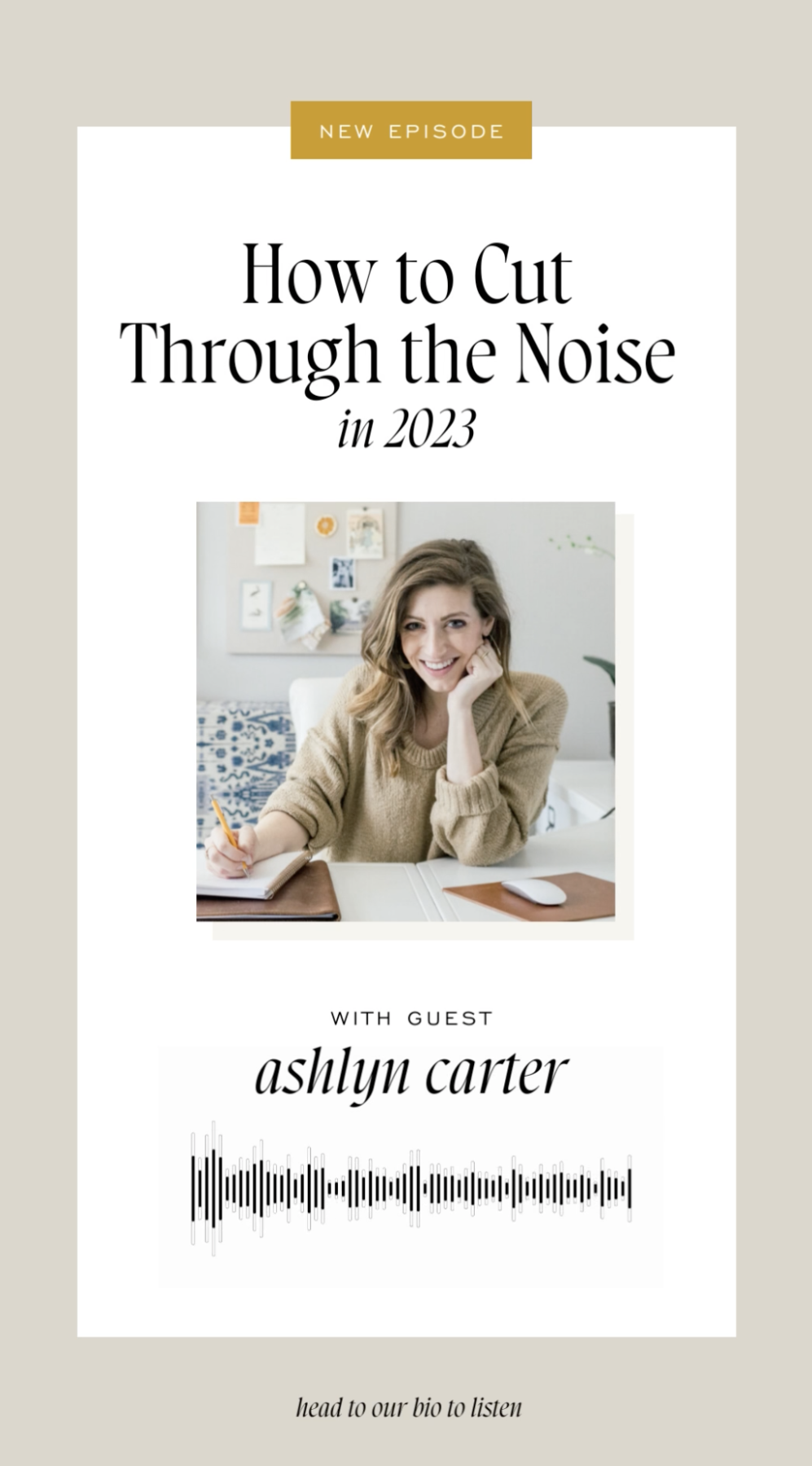 How to Cut Through the Noise in 2023 | With Ashlyn Carter