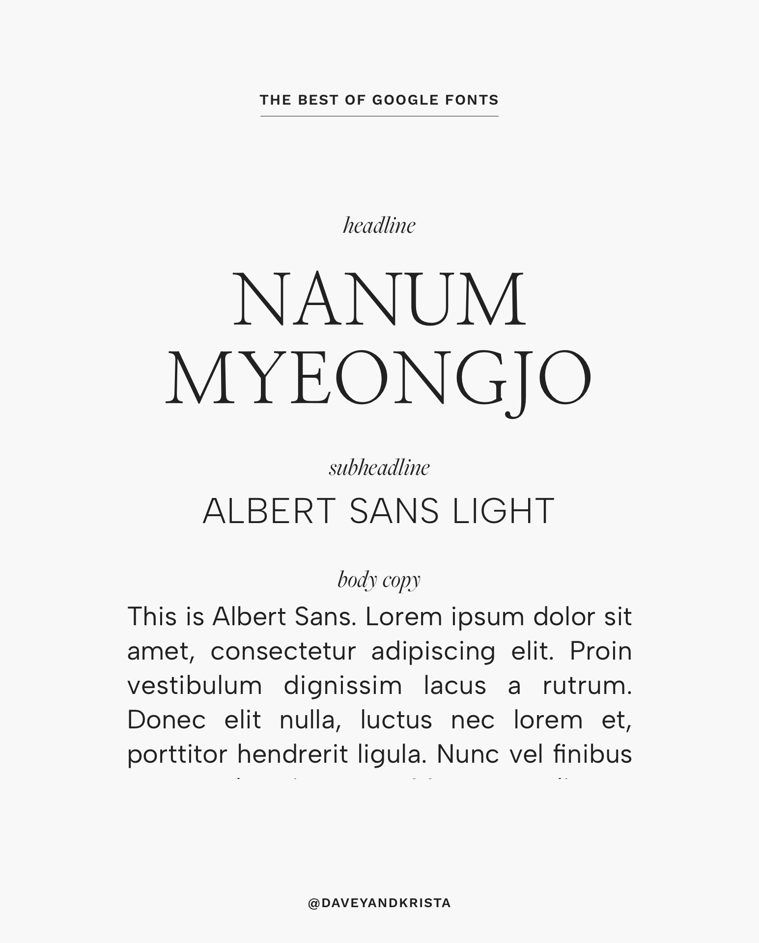 The best of Google Fonts: Nanum Myeongjo + Albert Sans Light
l | Via Davey & Krista
